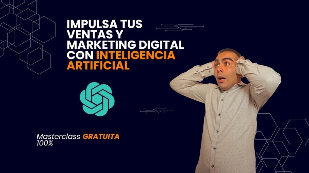 Masterclass Impulsa tus ventas con Marketing digital e Inteligencia Artificial