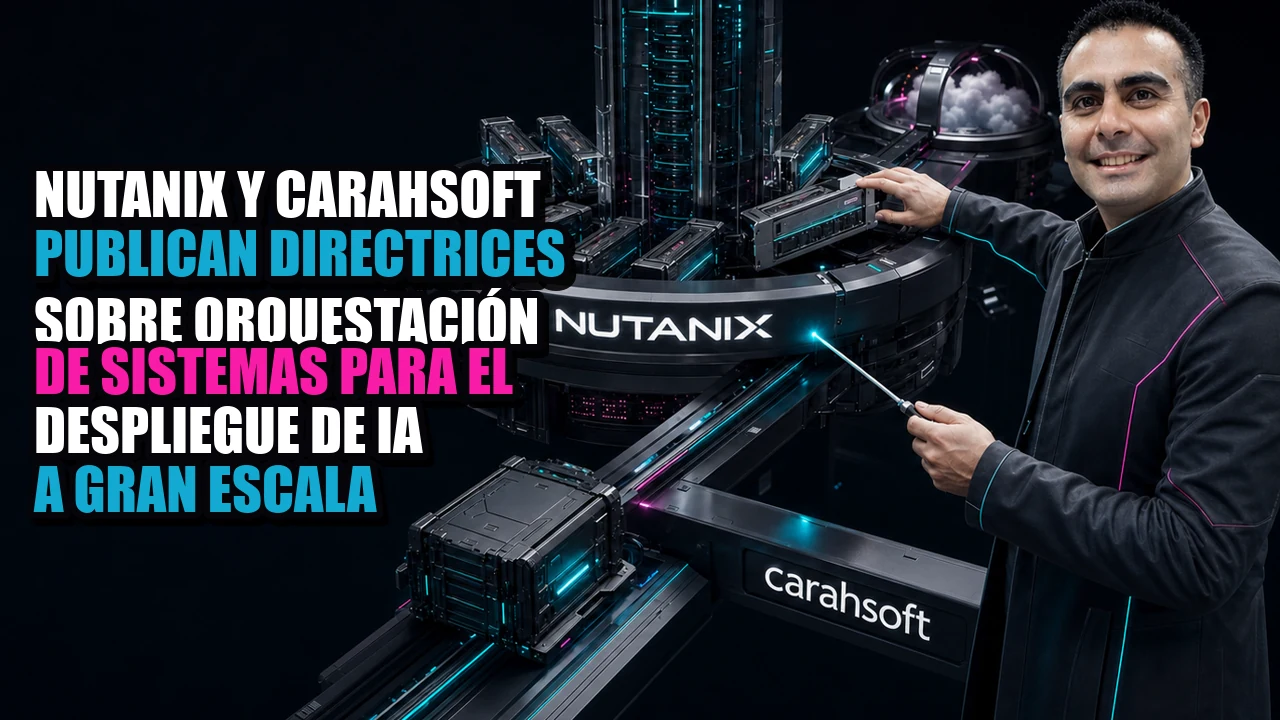 Nutanix y Carahsoft publican directrices sobre orquestación de sistemas para el despliegue de IA a gran escala