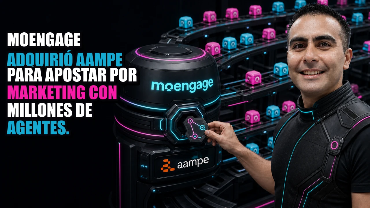 MoEngage adquirió Aampe para apostar por marketing con millones de agentes.