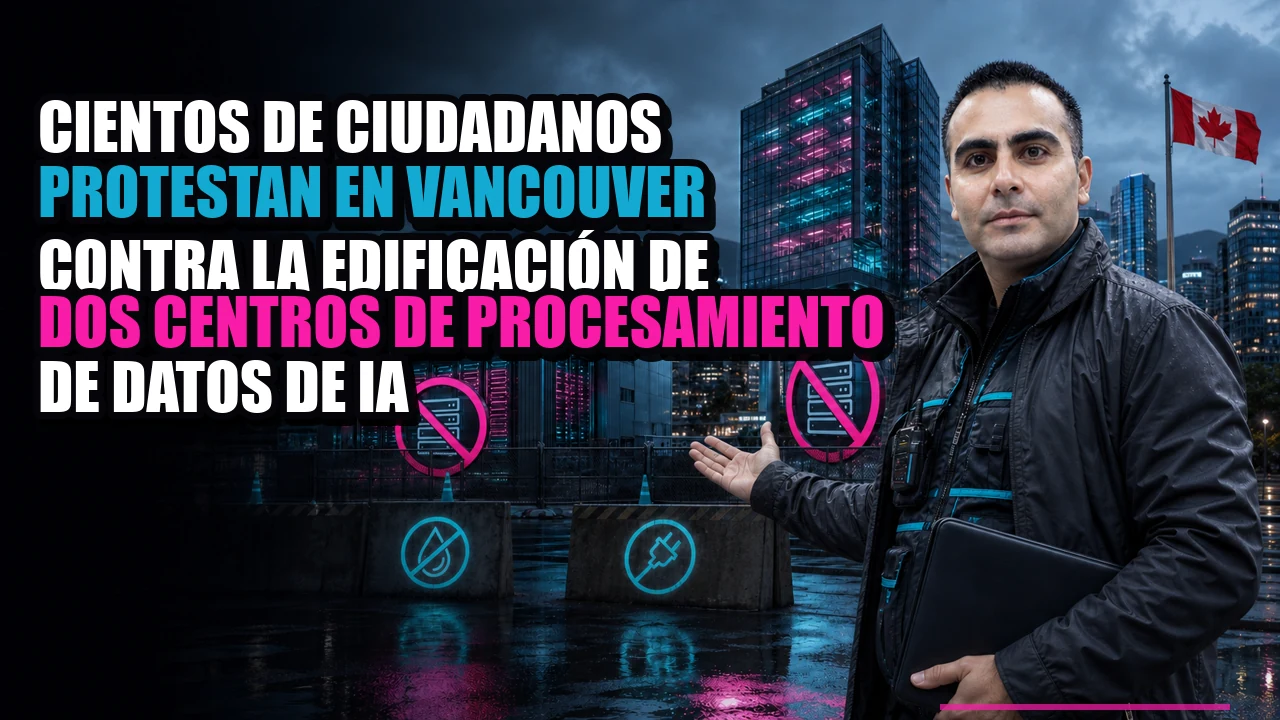 Cientos de ciudadanos protestan en Vancouver contra la edificación de dos centros de procesamiento de datos de IA