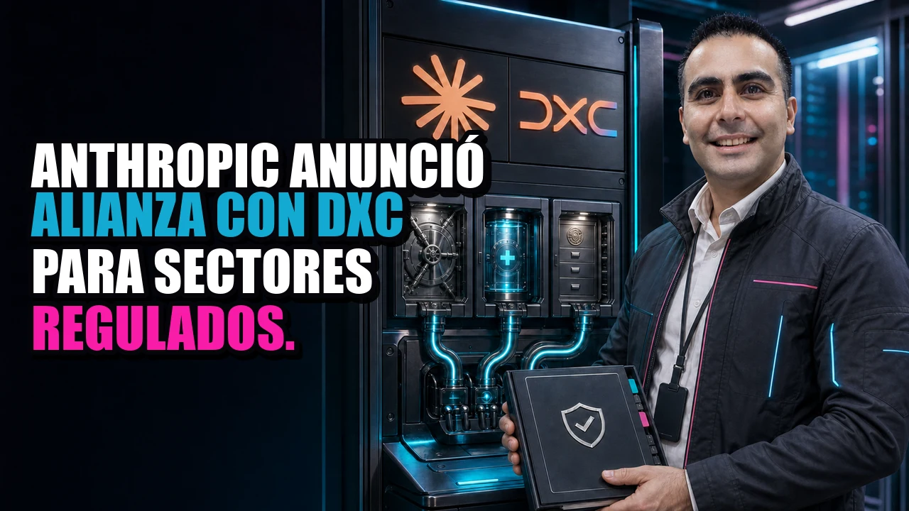 Anthropic anunció alianza con DXC para sectores regulados.