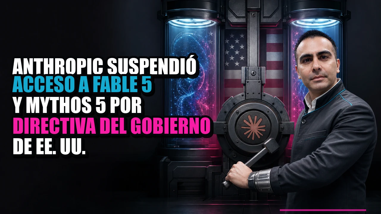 Anthropic suspendió acceso a Fable 5 y Mythos 5 por directiva del gobierno de EE. UU.