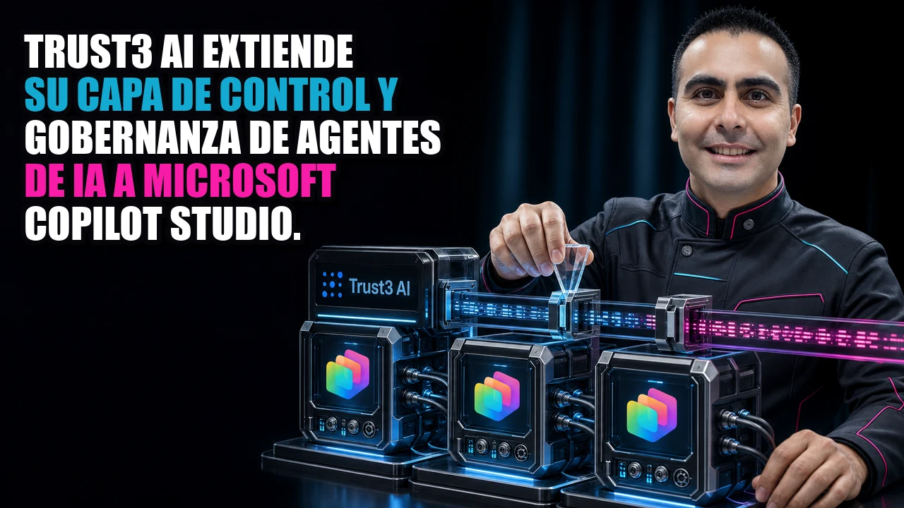 Trust3 AI extiende su capa de control y gobernanza de agentes de IA a Microsoft Copilot Studio