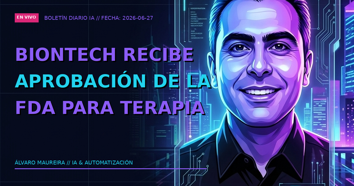 🧬 BioNTech recibe aprobación de la FDA para terapia génica diseñada por IA