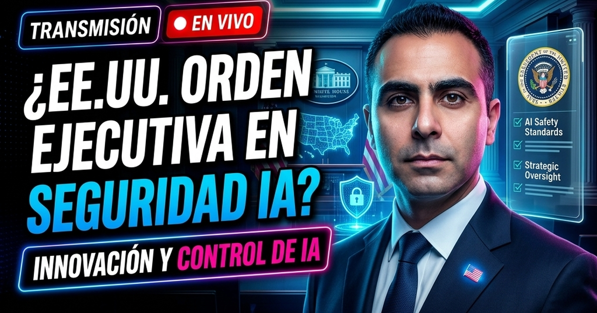 🏛️ EE.UU. Emite Orden Ejecutiva sobre Innovación y Seguridad de IA Avanzada
