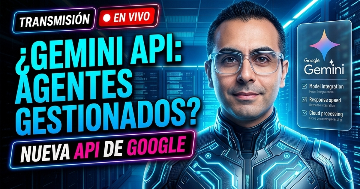 ⚙️ Google Lanza la API de Agentes Gestionados en Gemini API para Desarrolladores