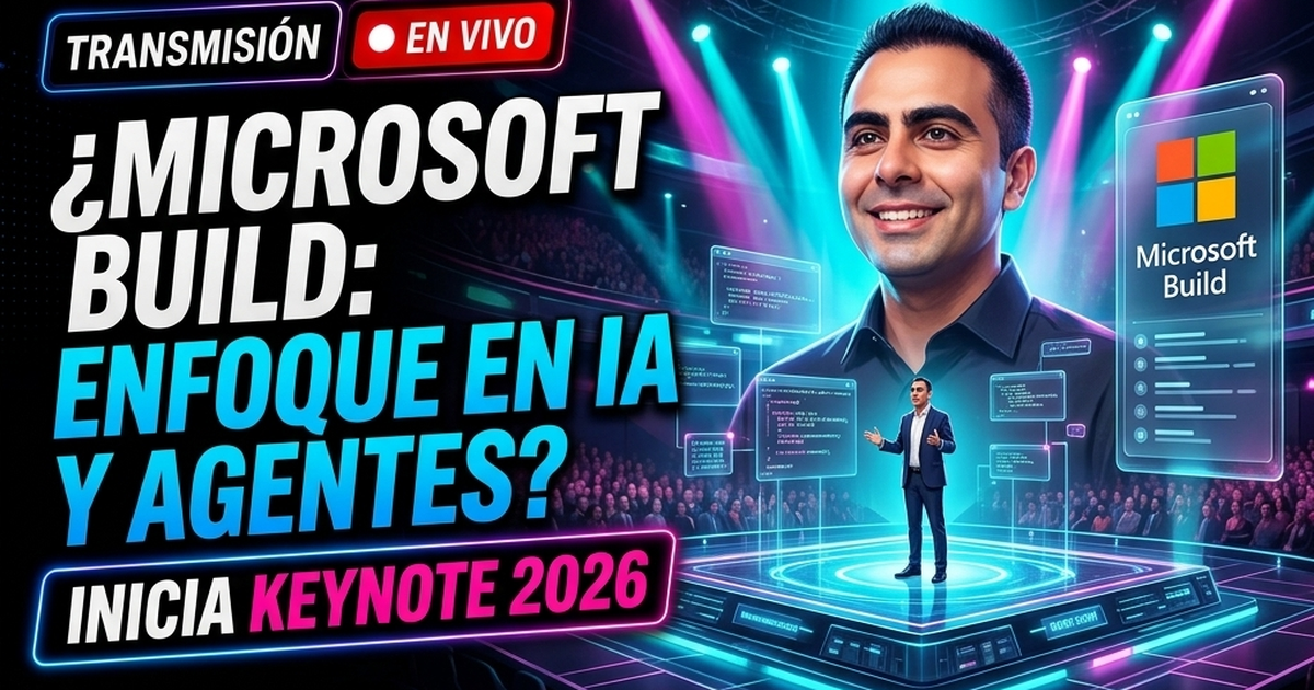 💻 Microsoft Build 2026 Inicia con Enfoque en IA y Agentes