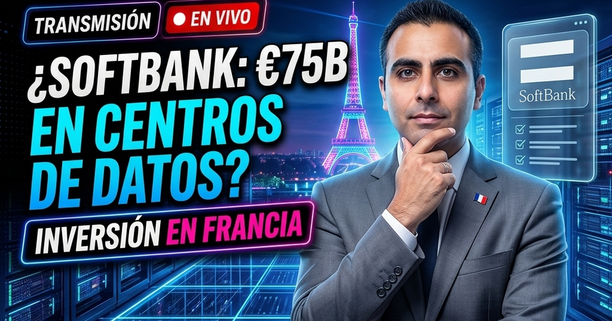 🇫🇷 SoftBank Compromete €75 Mil Millones para Construir Centros de Datos de IA en Francia