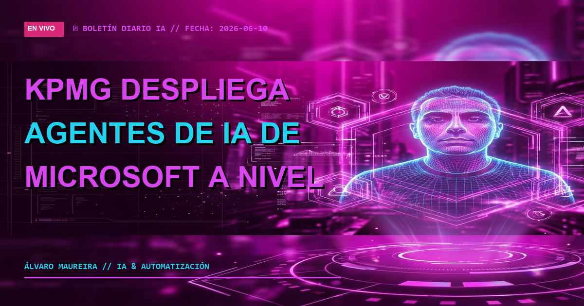 💼 KPMG Despliega Agentes de IA de Microsoft a Nivel Global para 276,000 Empleados