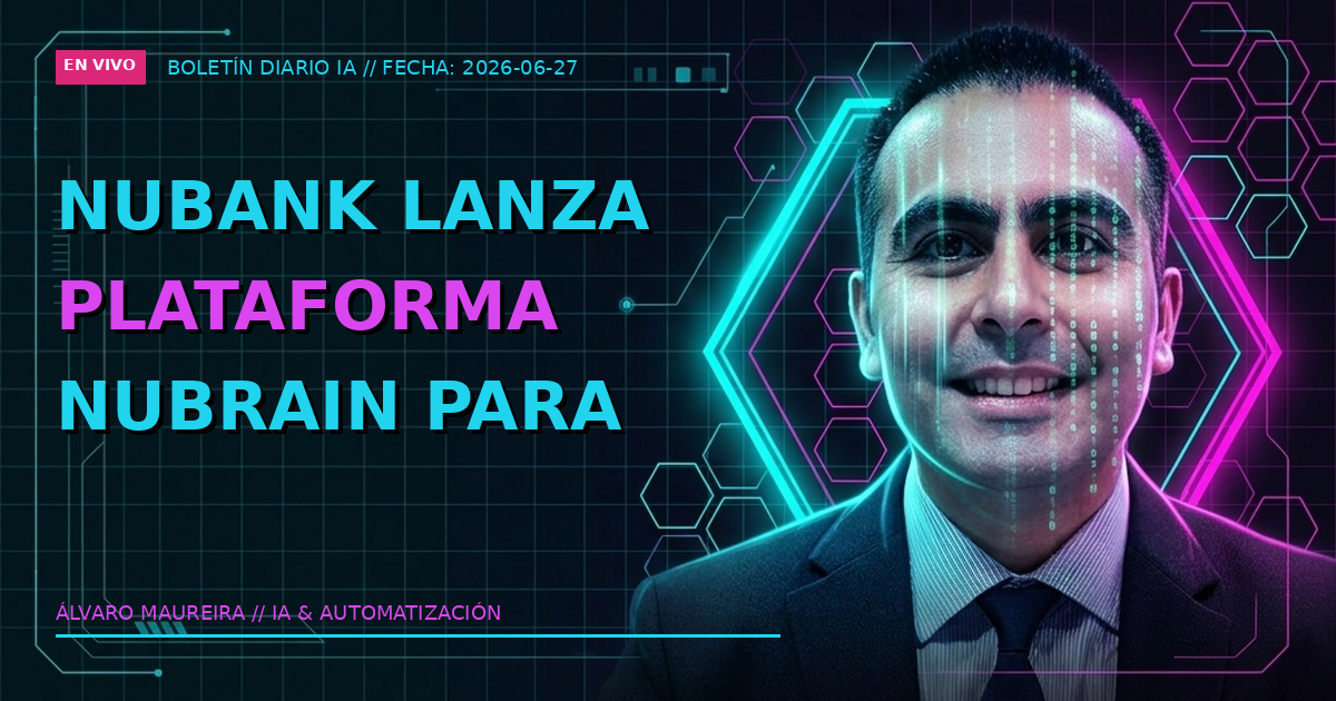 🧠 Nubank lanza plataforma ’NuBrain’ para ofrecer IA como servicio a fintechs emergentes
