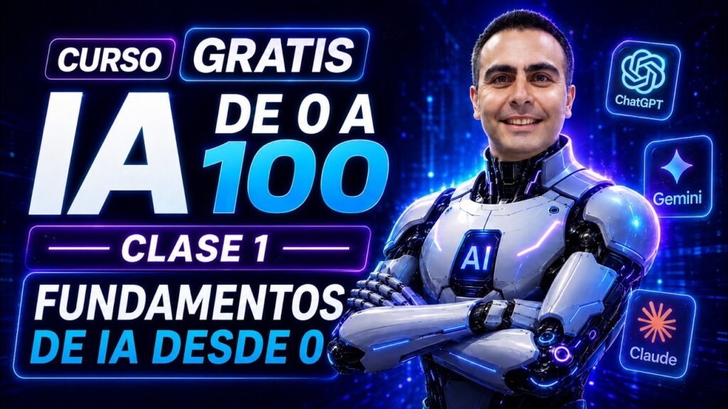 Curso Gratis – Clase 1 – Fundamentos de IA desde cero: Domina la tecnología antes de que sea tarde 💼