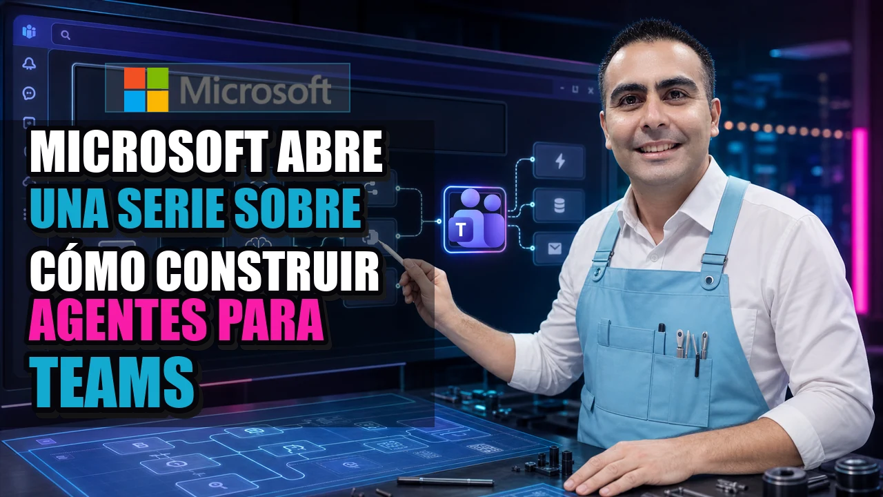 Portada de Microsoft abre una serie sobre cómo construir agentes para Teams