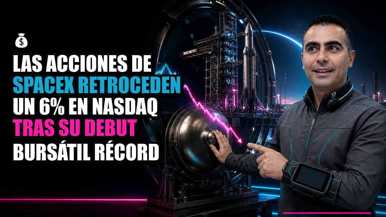 💰 Las acciones de SpaceX retroceden un 6% en Nasdaq tras su debut bursátil récord