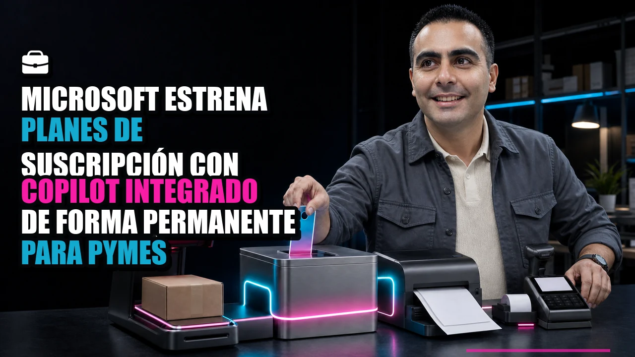 💼 Microsoft estrena planes de suscripción con Copilot integrado de forma permanente para Pymes