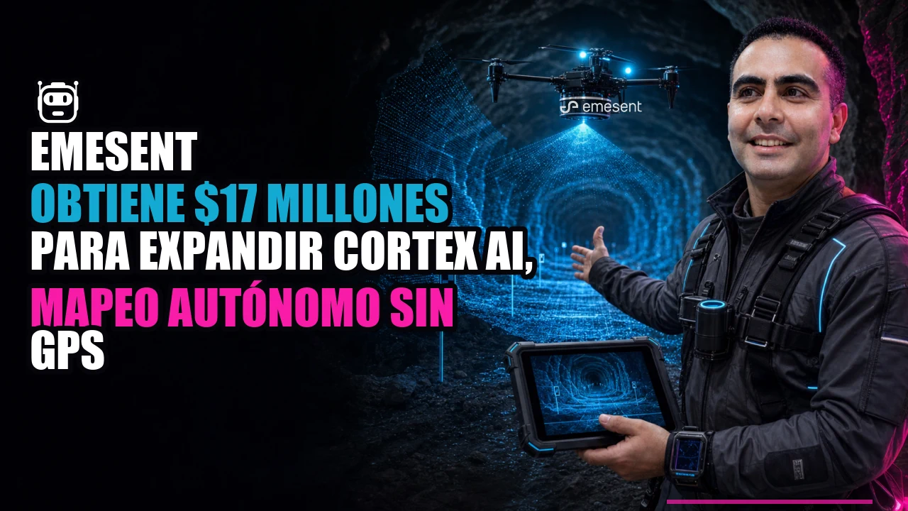 🤖 Emesent obtiene $17 millones para expandir Cortex AI, mapeo autónomo sin GPS