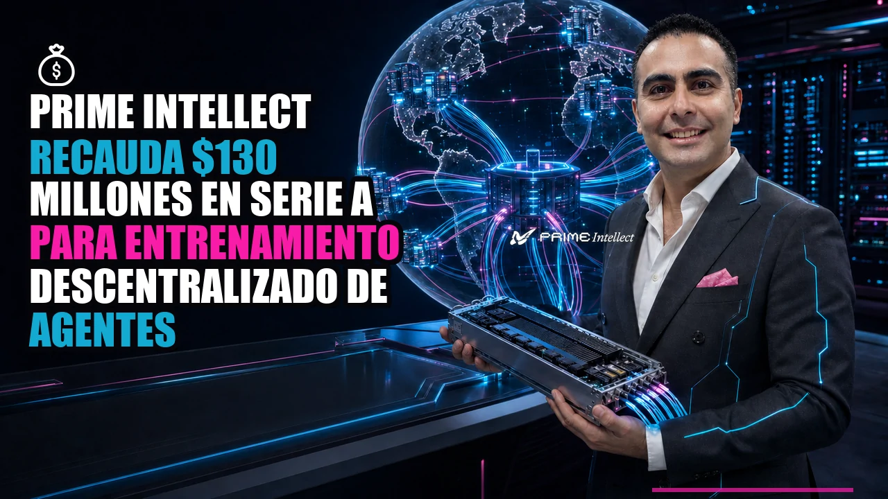 💰 Prime Intellect recauda $130 millones en Serie A para entrenamiento descentralizado de agentes