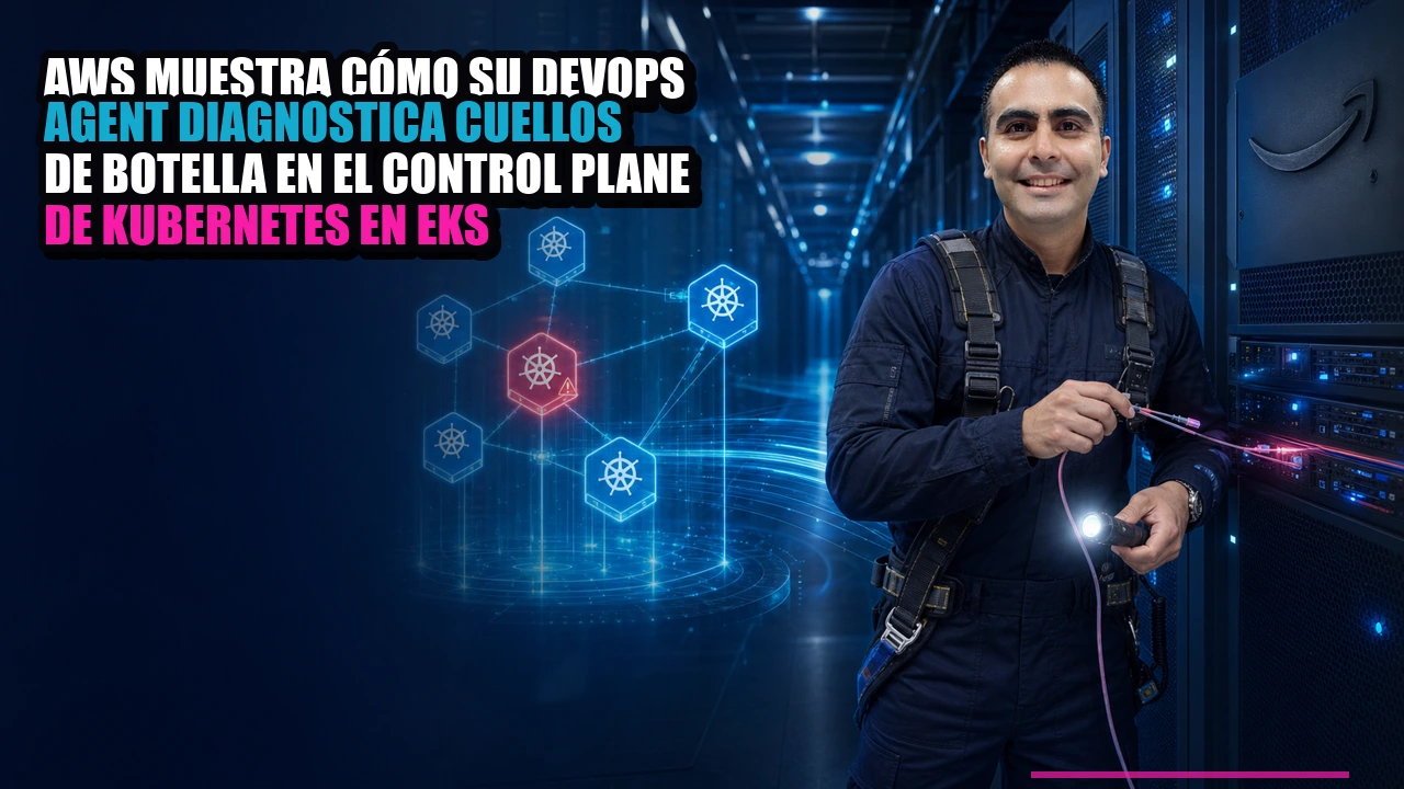 AWS muestra cómo su DevOps Agent diagnostica cuellos de botella en el control plane de Kubernetes en EKS