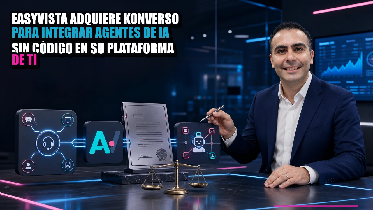 EasyVista adquiere Konverso para integrar agentes de IA sin código en su plataforma de TI