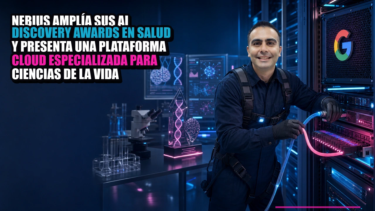 Nebius amplía sus AI Discovery Awards en salud y presenta una plataforma cloud especializada para ciencias de la vida