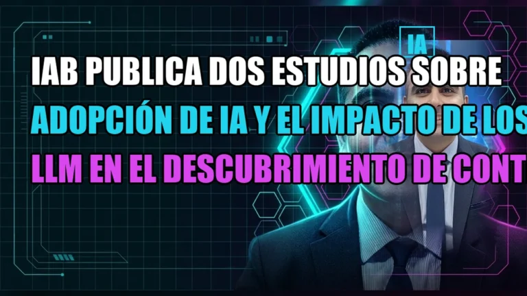 IAB publica dos estudios sobre adopción de IA y el impacto de los LLM en el descubrimiento de contenido