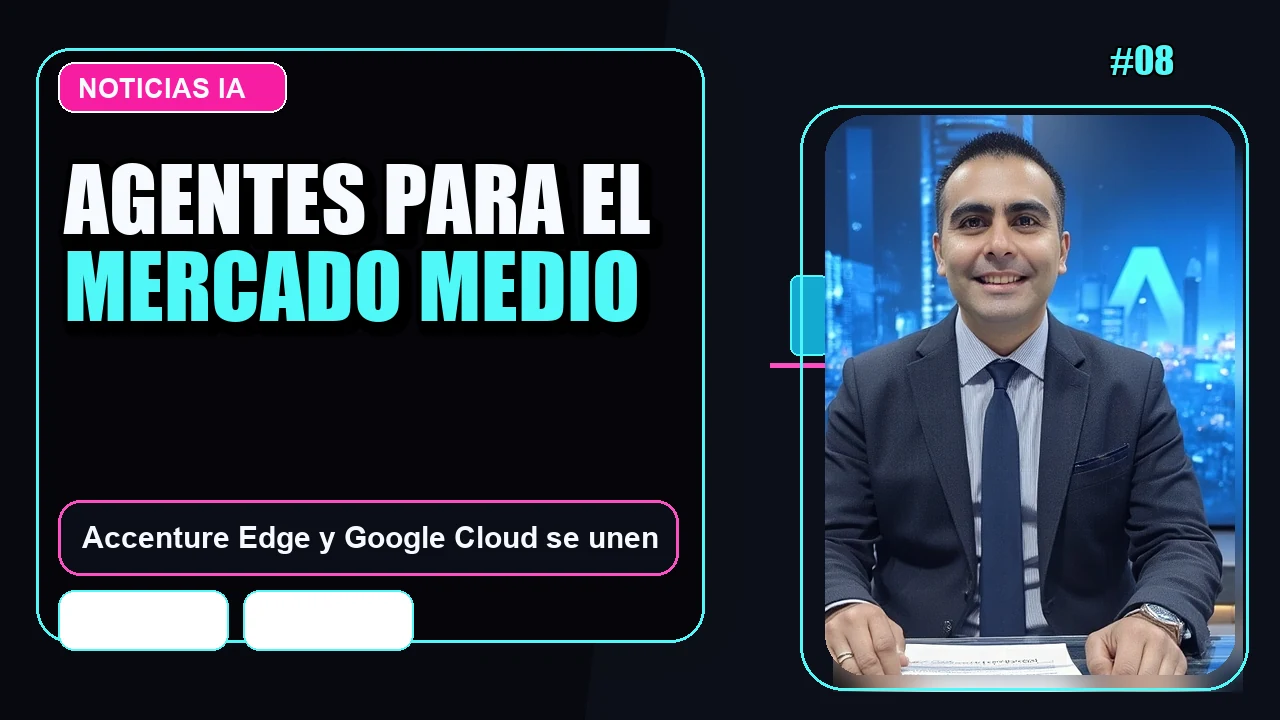 Portada de 🤝 Accenture Edge y Google Cloud anuncian soluciones de IA basadas en agentes autónomos para el mercado medio
