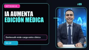 🏥 Estudio de Dartmouth revela que borradores médicos de IA aumentan tareas de edición de los clínicos