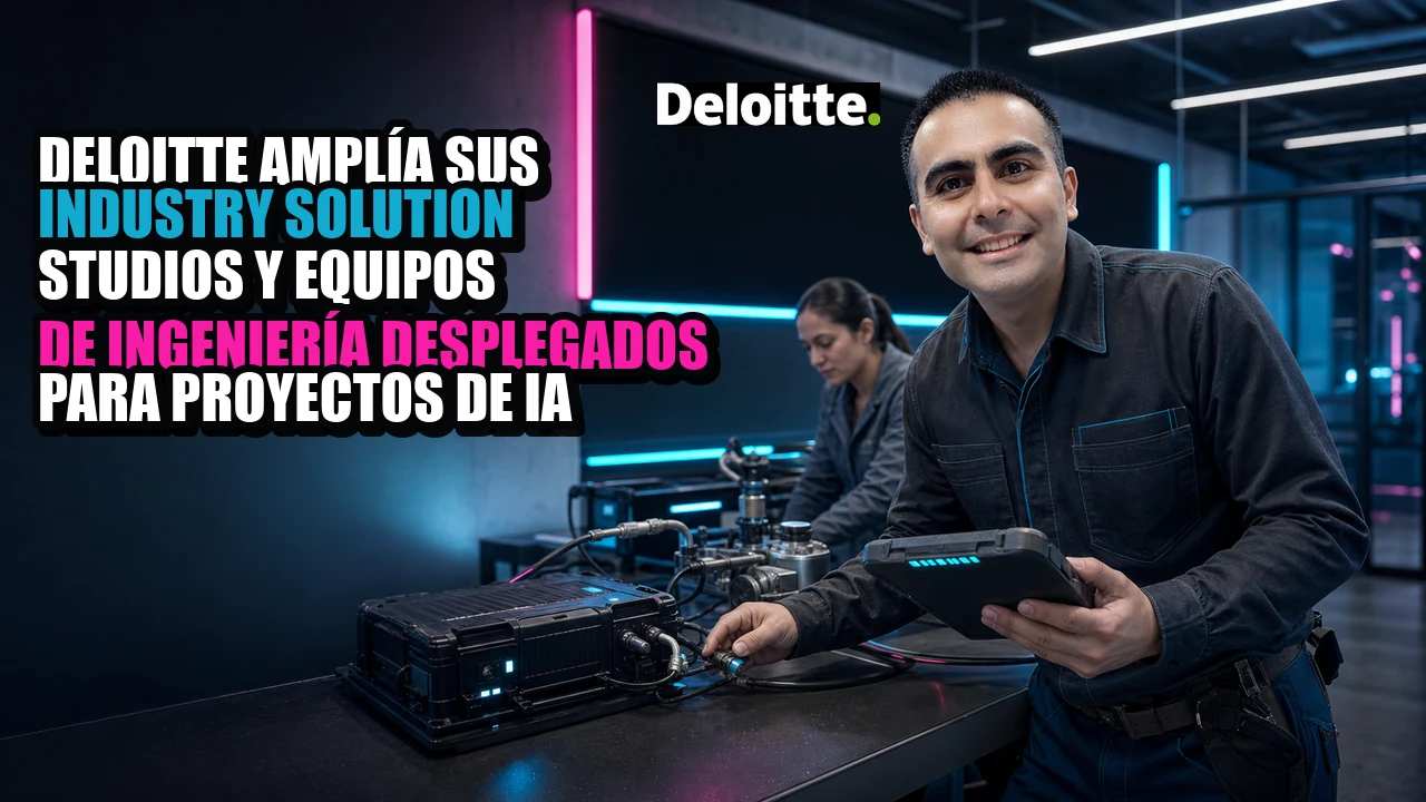 Deloitte amplía sus Industry Solution Studios y equipos de ingeniería desplegados para proyectos de IA
